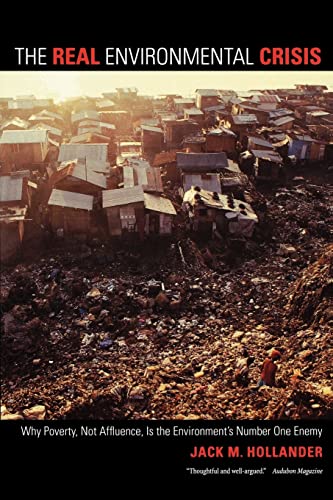 The Real Environmental Crisis: Why Poverty, Not Affluence, Is the Environment's Number One Enemy - Click to Buy