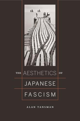 Aesthetics of Japanese Fascism (Studies of the Weatherhead East Asian Institute) - Click to Buy