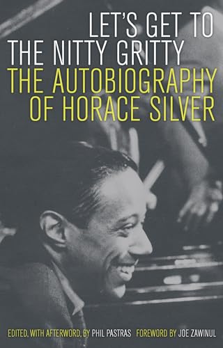 Let’s Get to the Nitty Gritty: The Autobiography of Horace Silver - Click to Buy
