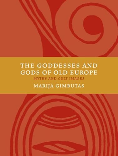 The Goddesses and Gods of Old Europe: Myths and Cult Images - Click to Buy