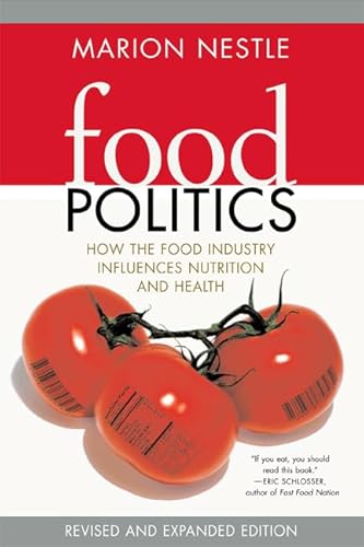 Food Politics: How the Food Industry Influences Nutrition, and Health, Revised and Expanded Edition (California Studies in Food and Culture) - Click to Buy