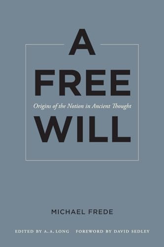 A Free Will: Origins of the Notion in Ancient Thought Volume 68 - Click to Buy