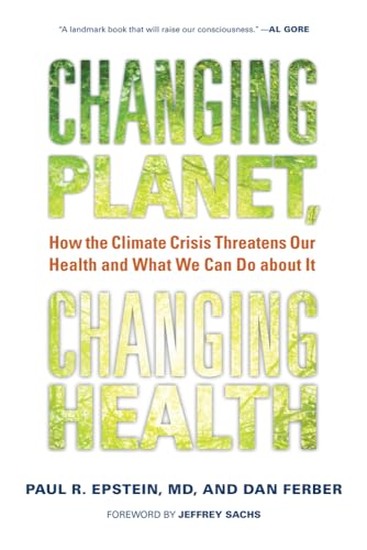 Changing Planet, Changing Health: How the Climate Crisis Threatens Our Health and What We Can Do about It - Click to Buy