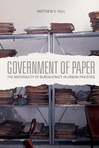 Government of Paper: The Materiality of Bureaucracy in Urban Pakistan - Click to Buy