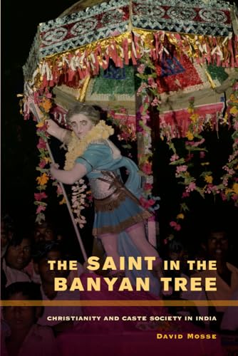 The Saint in the Banyan Tree: Christianity and Caste Society in India (Volume 14) - Click to Buy
