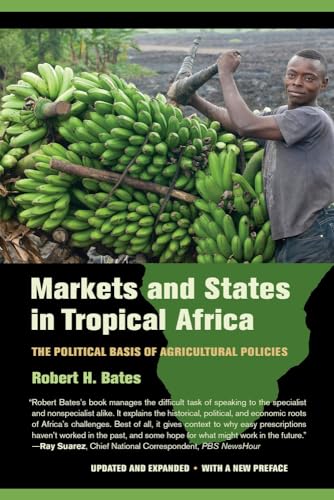Markets and States in Tropical Africa: The Political Basis of Agricultural Policies - Click to Buy