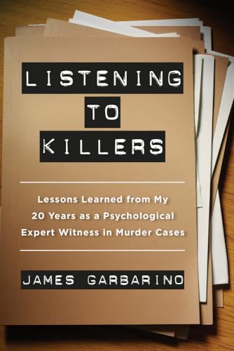 Listening to Killers: Lessons Learned from My Twenty Years as a Psychological Expert Witness in Murder Cases - Click to Buy