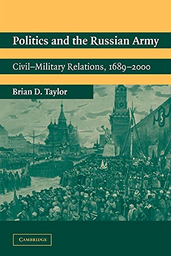 Politics and the Russian Army: Civil-Military Relations, 1689-2000 - Click to Buy