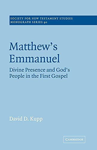 Matthew's Emmanuel: Divine Presence and God's People in the First Gospel (Society for New Testament Studies Monograph Series, Series Number 90)
