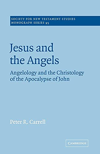Jesus and the Angels: Angelology and the Christology of the Apocalypse of John: 95 (Society for New Testament Studies Monograph Series) - Click to Buy