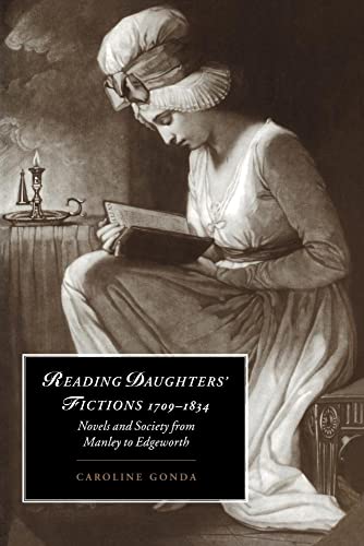 Reading Daughters' Fictions 1709–1834: Novels and Society from Manley to Edgeworth (Cambridge Studies in Romanticism, Series Number 19)