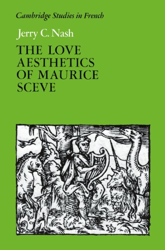 The Love Aesthetics of Maurice Scève: Poetry and Struggle (Cambridge Studies in French) - Click to Buy