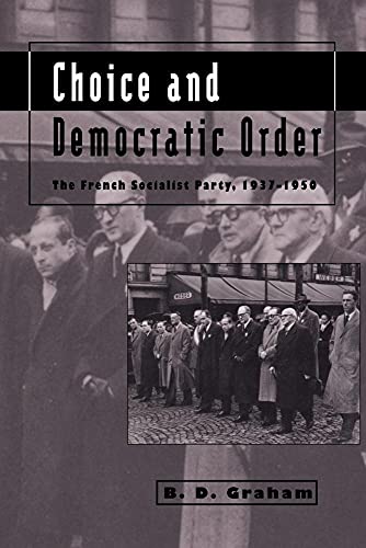 Choice and Democratic Order: The French Socialist Party, 1937–1950