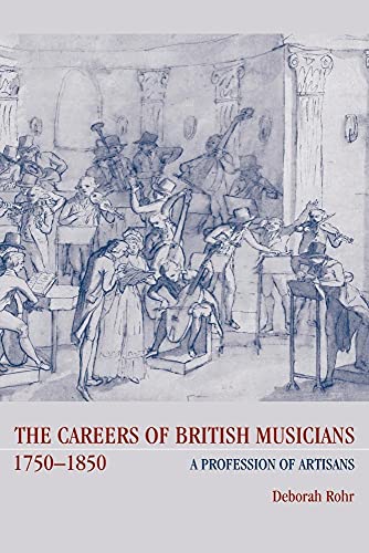 The Careers of British Musicians, 1750–1850: A Profession of Artisans - Click to Buy