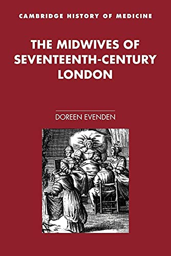 The Midwives of Seventeenth-Century London (Cambridge Studies in the History of Medicine) - Click to Buy