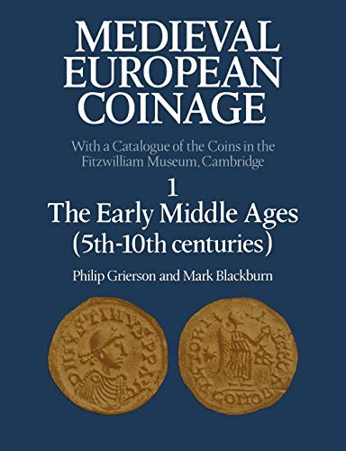 Medieval European Coinage: Volume 1, The Early Middle Ages (5th–10th Centuries) (Medieval European Coinage, Series Number 1) - Click to Buy