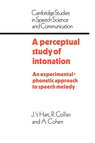 A Perceptual Study of Intonation: An Experimental-Phonetic Approach to Speech Melody (Cambridge Studies in Speech Science and Communication) - Click to Buy