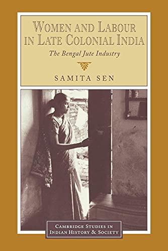 Women & Labour Late Colonial India: The Bengal Jute Industry - Click to Buy