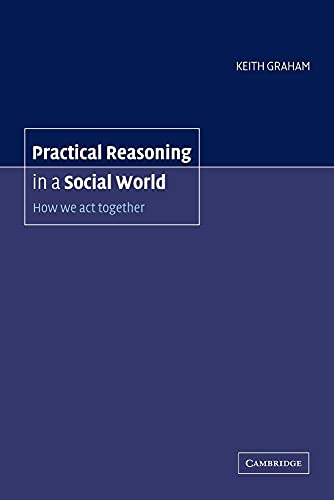 Practical Reasoning Social World: How We Act Together - Click to Buy