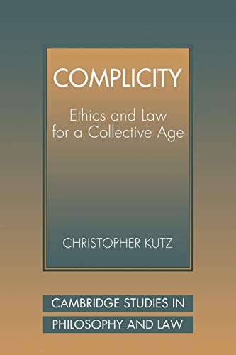 Complicity: Ethics Law Collect Age: Ethics and Law for a Collective Age