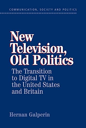 New Television, Old Politics: The Transition to Digital TV in the United States and Britain - Click to Buy