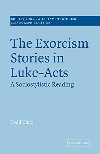 The Exorcism Stories in Luke-Acts: A Sociostylistic Reading - Click to Buy