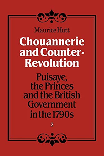 Chouannerie and Counter-Revolution: Puisaye, the Princes and the British Government in the 1790s - Click to Buy