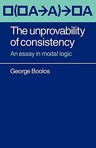 The Unprovability of Consistency: An Essay in Modal Logic - Click to Buy