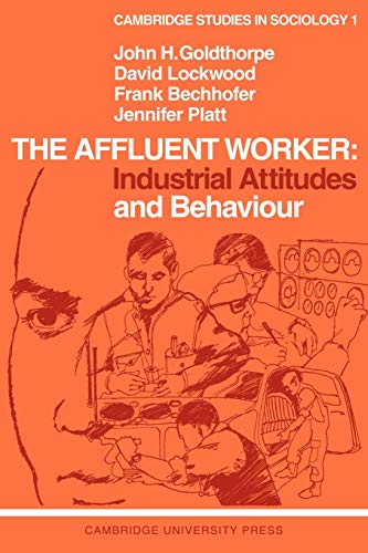 The Affluent Worker: Industrial Attitudes and Behaviour (Cambridge Studies in Sociology, Series Number 1) - Click to Buy