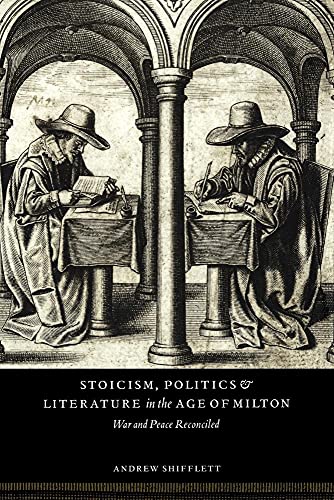 Stoicism, Politics and Literature in the Age of Milton: War and Peace Reconciled - Click to Buy