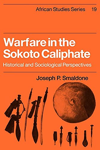 Warfare in the Sokoto Caliphate: Historical and Sociological Perspectives - Click to Buy