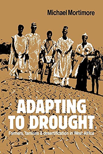 Adapting to Drought: Farmers, Famines and Desertification in West Africa