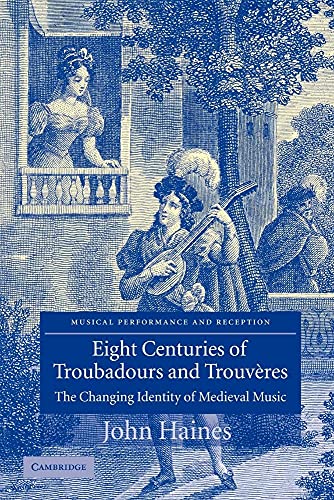 Eight Centuries of Troubadours and Trouvères: The Changing Identity of Medieval Music (Musical Performance and Reception) - Click to Buy