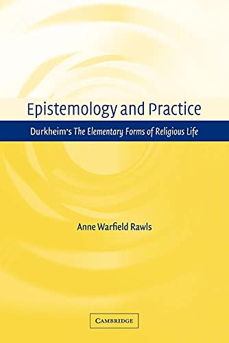 Epistemology and Practice: Durkheim's The Elementary Forms of Religious Life - Click to Buy