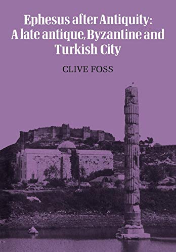 Ephesus After Antiquity: A late antique, Byzantine and Turkish City - Click to Buy