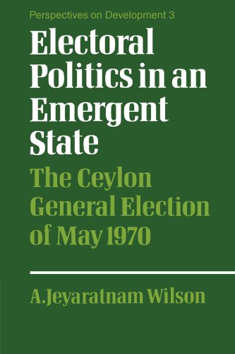 Electoral Politics in an Emergent State: The Ceylon General Election of May 1970 - Click to Buy