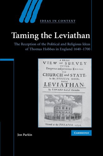 Taming the Leviathan: The Reception of the Political and Religious Ideas of Thomas Hobbes in England 1640–1700 (Ideas in Context, Series Number 82)