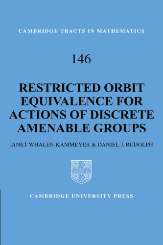 Restricted Orbit Equivalence for Actions of Discrete Amenable Groups (Cambridge Tracts in Mathematics, Series Number 146)