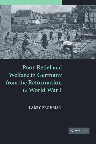 Poor Relief and Welfare in Germany from the Reformation to World War I - Click to Buy