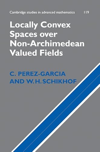 Locally Convex Spaces over Non-Archimedean Valued Fields: 119 (Cambridge Studies in Advanced Mathematics, Series Number 119) - Click to Buy
