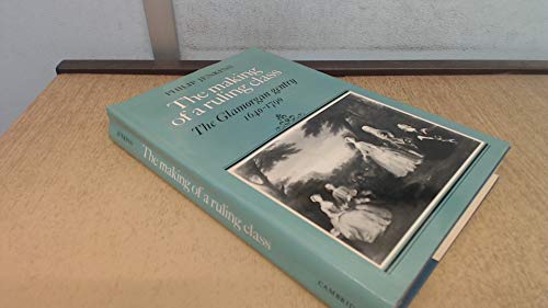 The Making of a Ruling Class: The Glamorgan Gentry 1640–1790 - Click to Buy