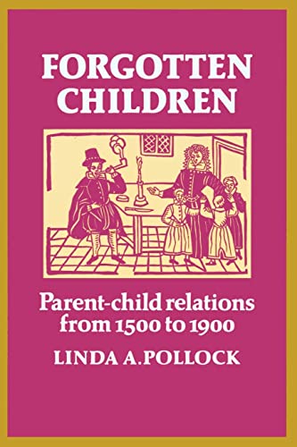 Forgotten Children: Parent-Child Relations from 1500 to 1900 - Click to Buy