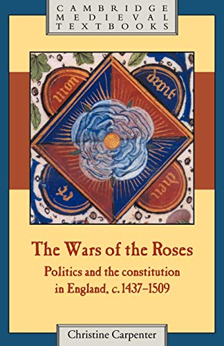 The Wars of the Roses: Politics and the Constitution in England, c.1437–1509 - Click to Buy