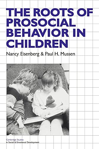 The Roots of Prosocial Behaviour (Cambridge Studies in Social and Emotional Development)