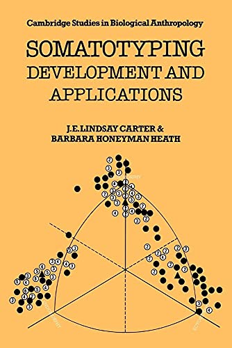 Somatotyping: Development and Applications (Cambridge Studies in Biological and Evolutionary Anthropology, Series Number 5)