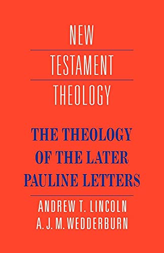 Theology of Later Pauline Letters (New Testament Theology)