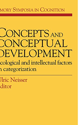 Concepts and Conceptual Development: Ecological and Intellectual Factors in Categorization (Emory Symposia in Cognition) - Click to Buy
