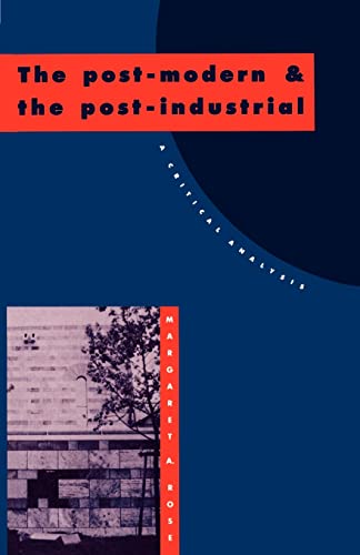 The Post-Modern and the Post-Industrial: A Critical Analysis - Click to Buy
