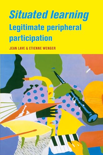Situated Learning: Legitimate Peripheral Participation - Click to Buy