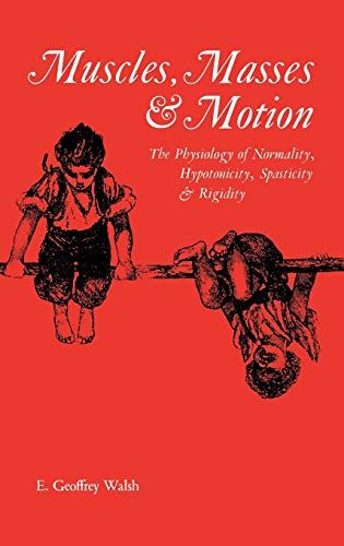 Muscles, Masses and Motion: The Physiology of Normality, Hypotonicity, Spasticity and Rigidity: 125 (Clinics in Developmental Medicine (Mac Keith Press)) - Click to Buy
